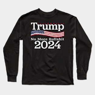 Trump 2024 No More Bull Long Sleeve T-Shirt